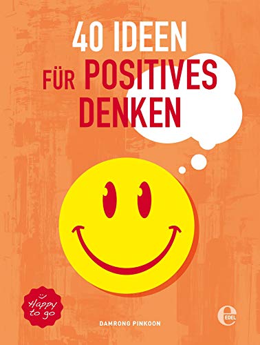 40 Ideen für positives Denken (301 - Edel Edition) von Edel Germany GmbH